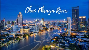 Sông Chao Phraya – huyền thoại của xứ sở chùa vàng